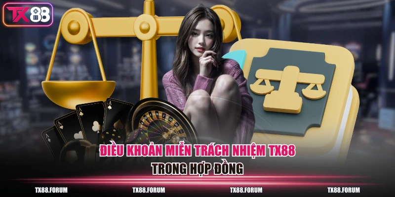 Điều Khoản Miễn Trách Nhiệm TX88 Quy Định Bạn Cần Biết 1 Điều khoản miễn trách nhiệm TX88 trong hợp đồng