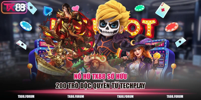 Nổ hũ TX88 sở hữu 200 trò độc quyền từ Techplay